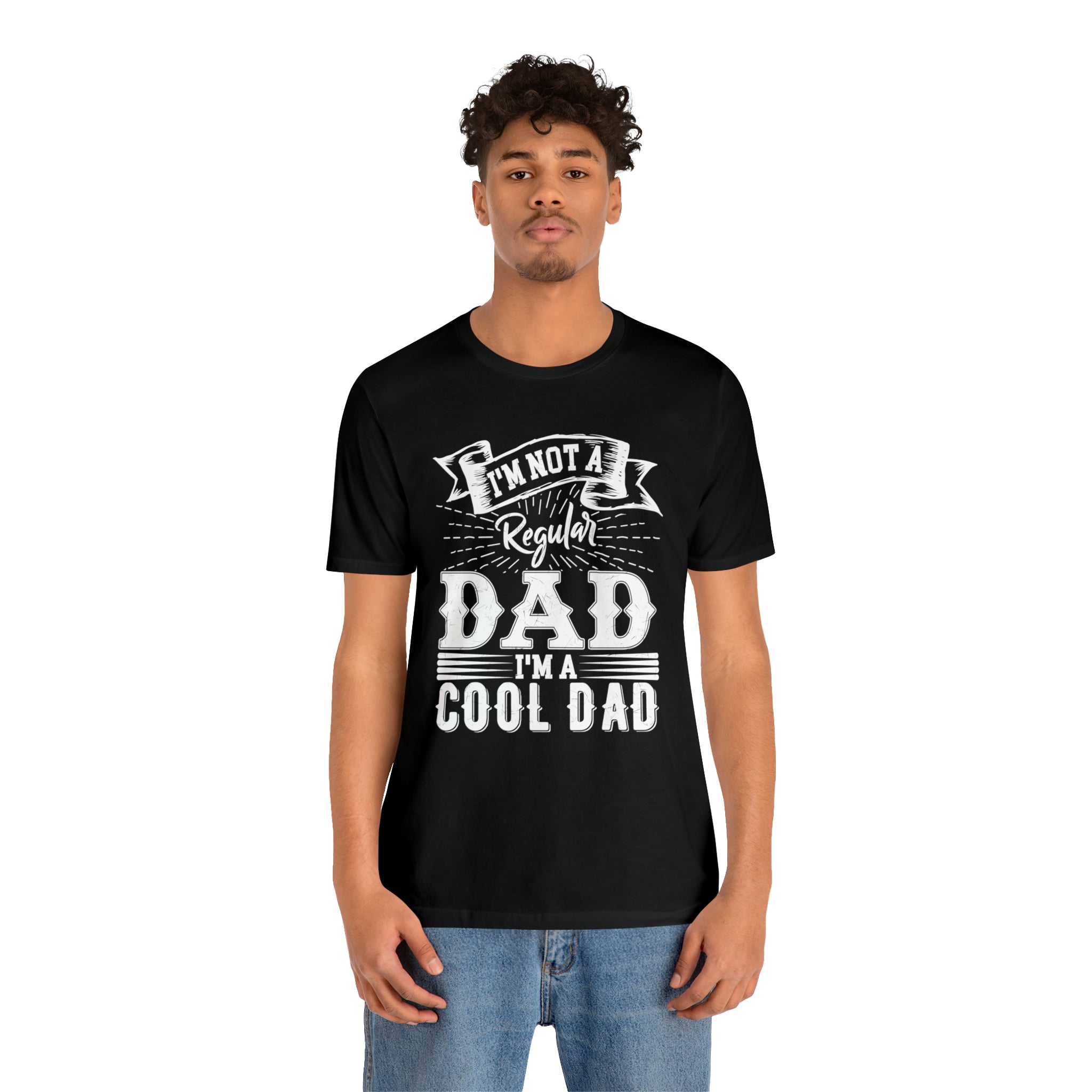 I'm Not A Regular Dad I'm A Cool Dad