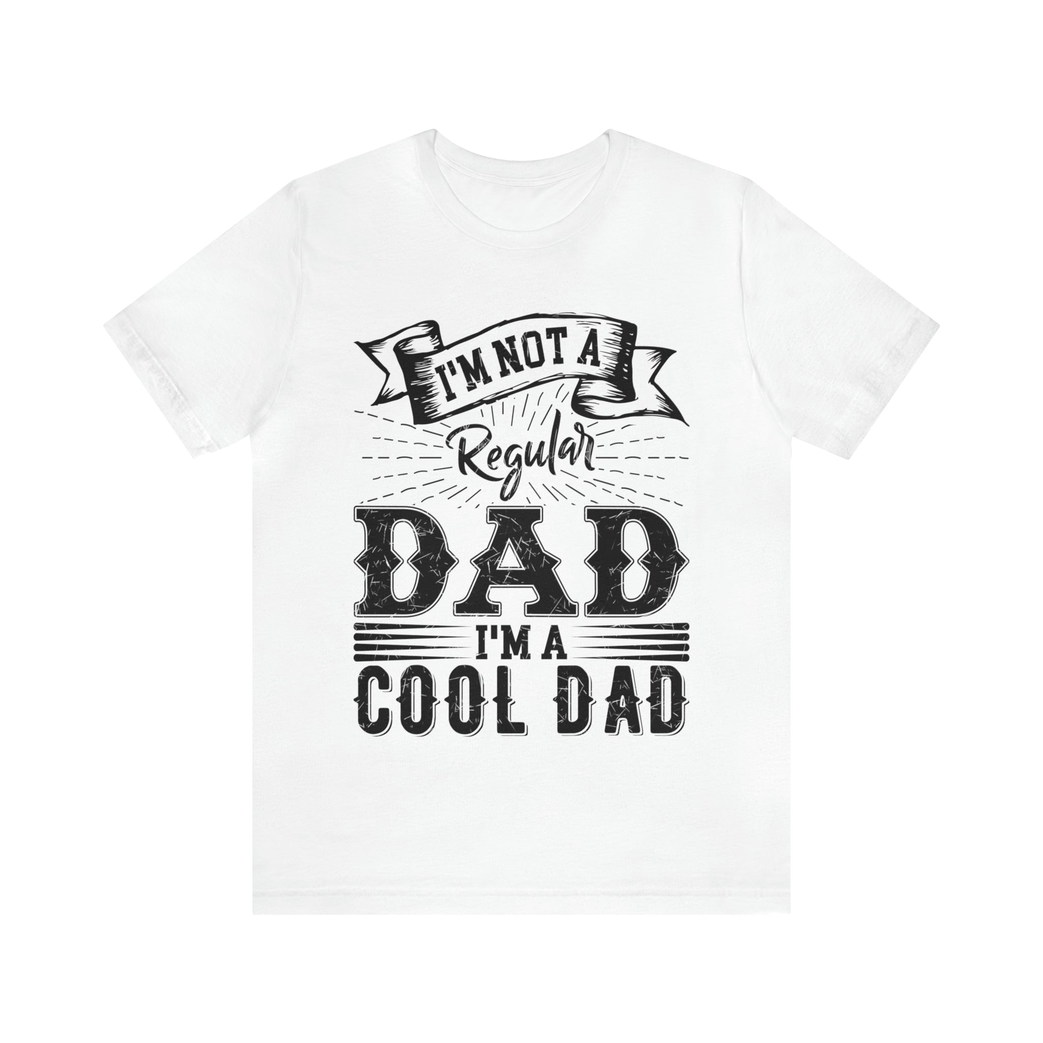 I'm Not A Regular Dad I'm A Cool Dad