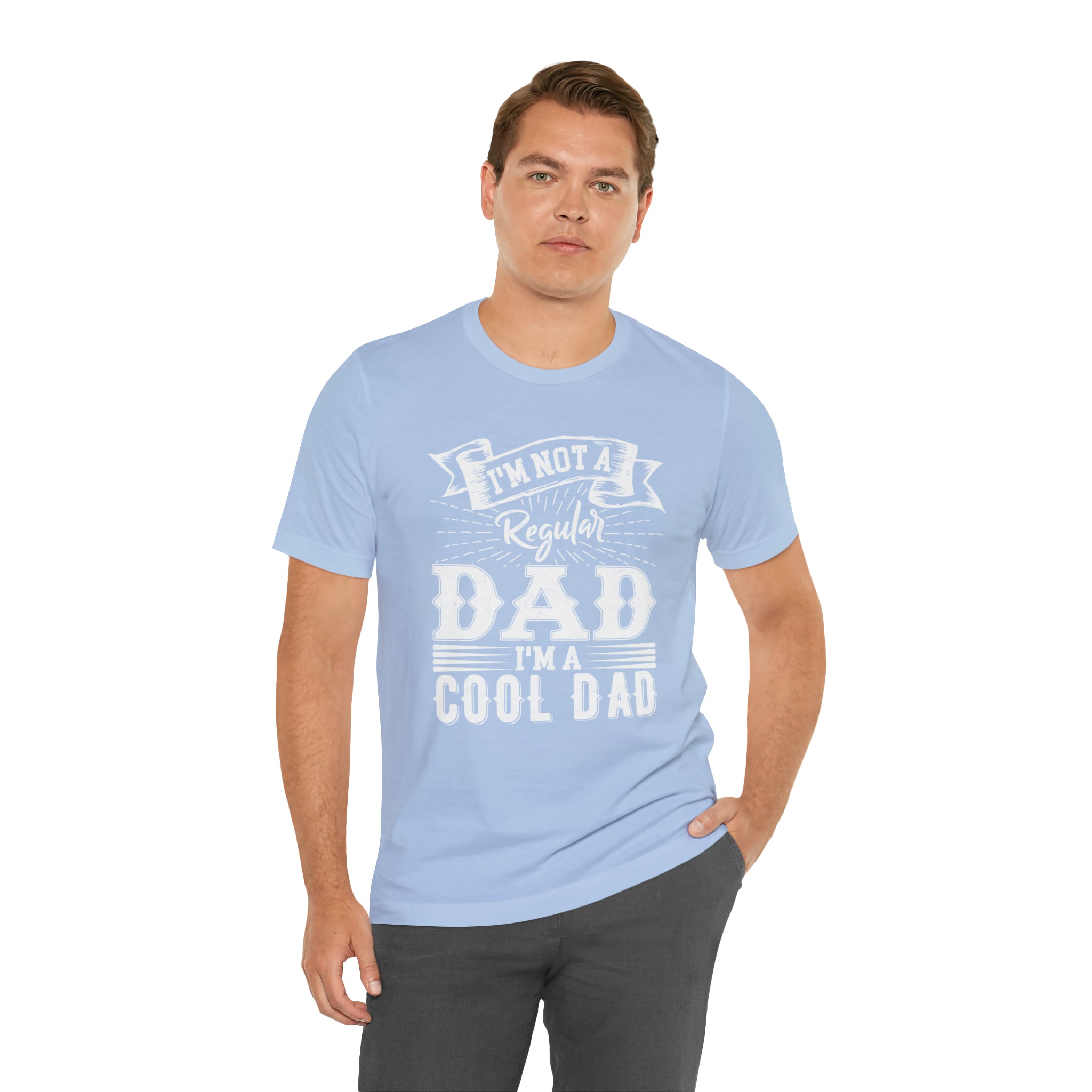 I'm Not A Regular Dad I'm A Cool Dad